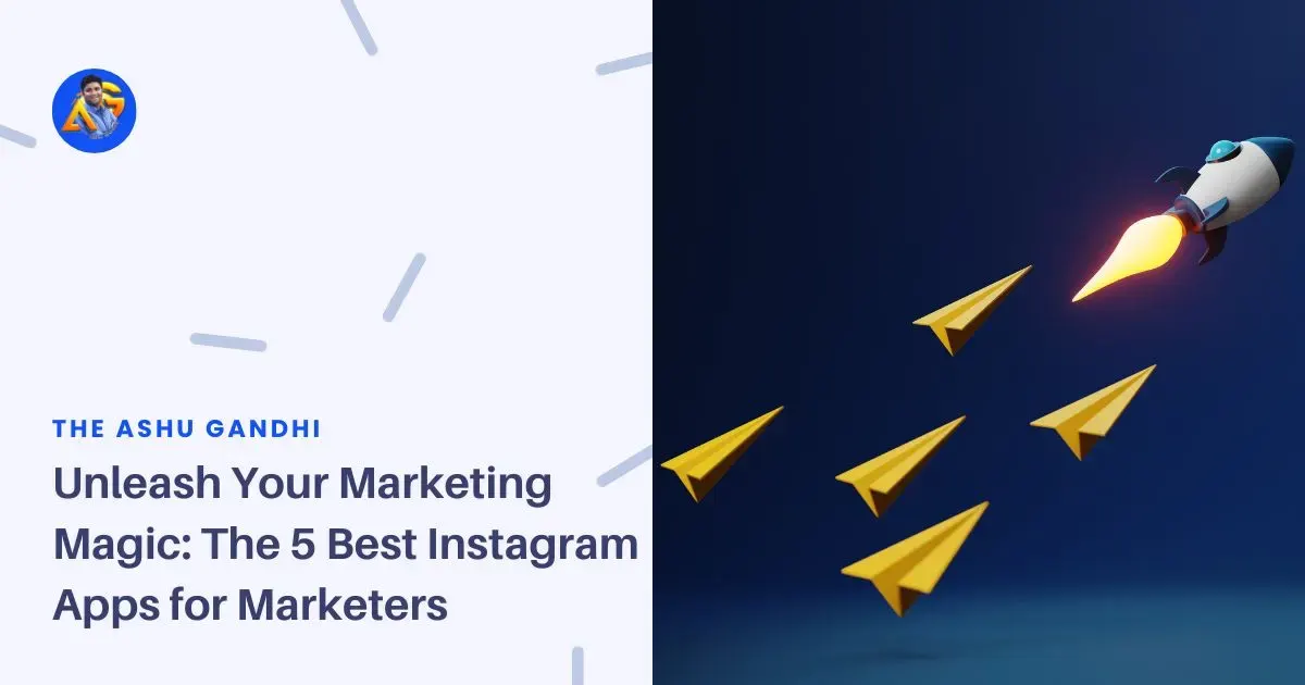 Unleash Your Marketing Magic The 5 Best Instagram Apps for Marketers